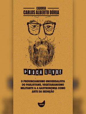 cover image of O provincianismo universalista do paulistano, Vegetarianismo militante & a gastronomia como arte da sedução